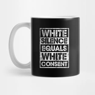 White Silence Equals White Consent Design Mug